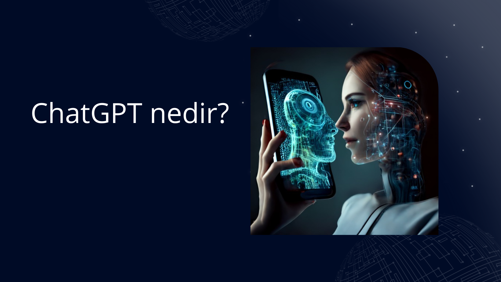 ChatGPT’ye Genel Bir Bakış: ChatGPT Nedir?