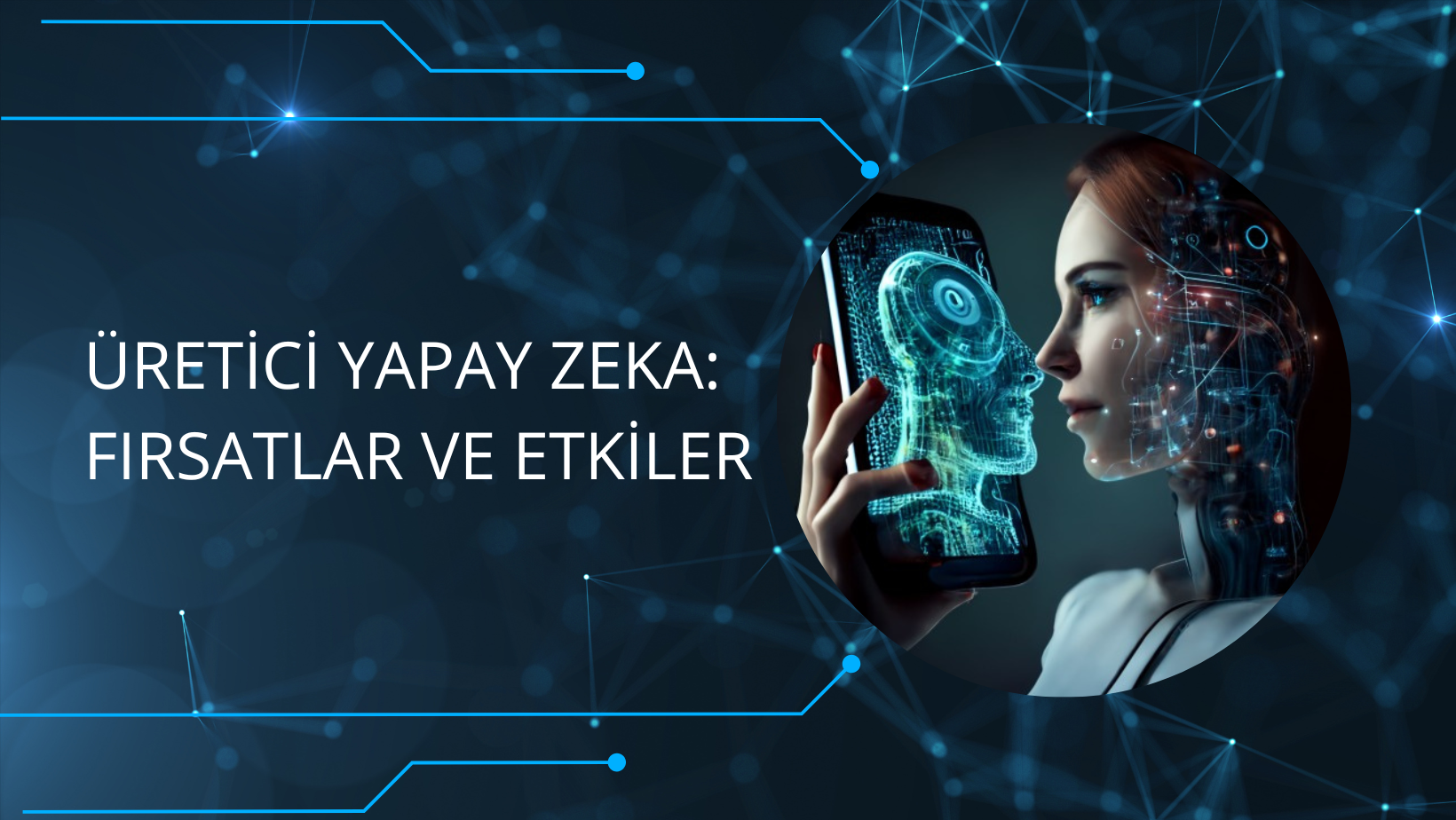 Üretici Yapay Zekâ ile Değer Yaratmak: Fırsatlar ve Etkiler
