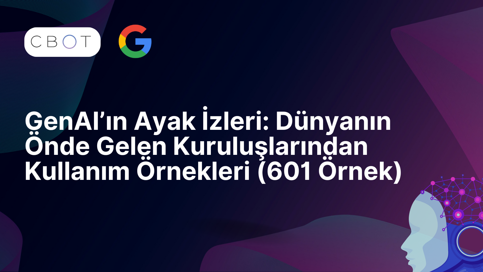 GenAI’ın Ayak İzleri: Dünyanın Önde Gelen Kuruluşlarından Kullanım Örnekleri