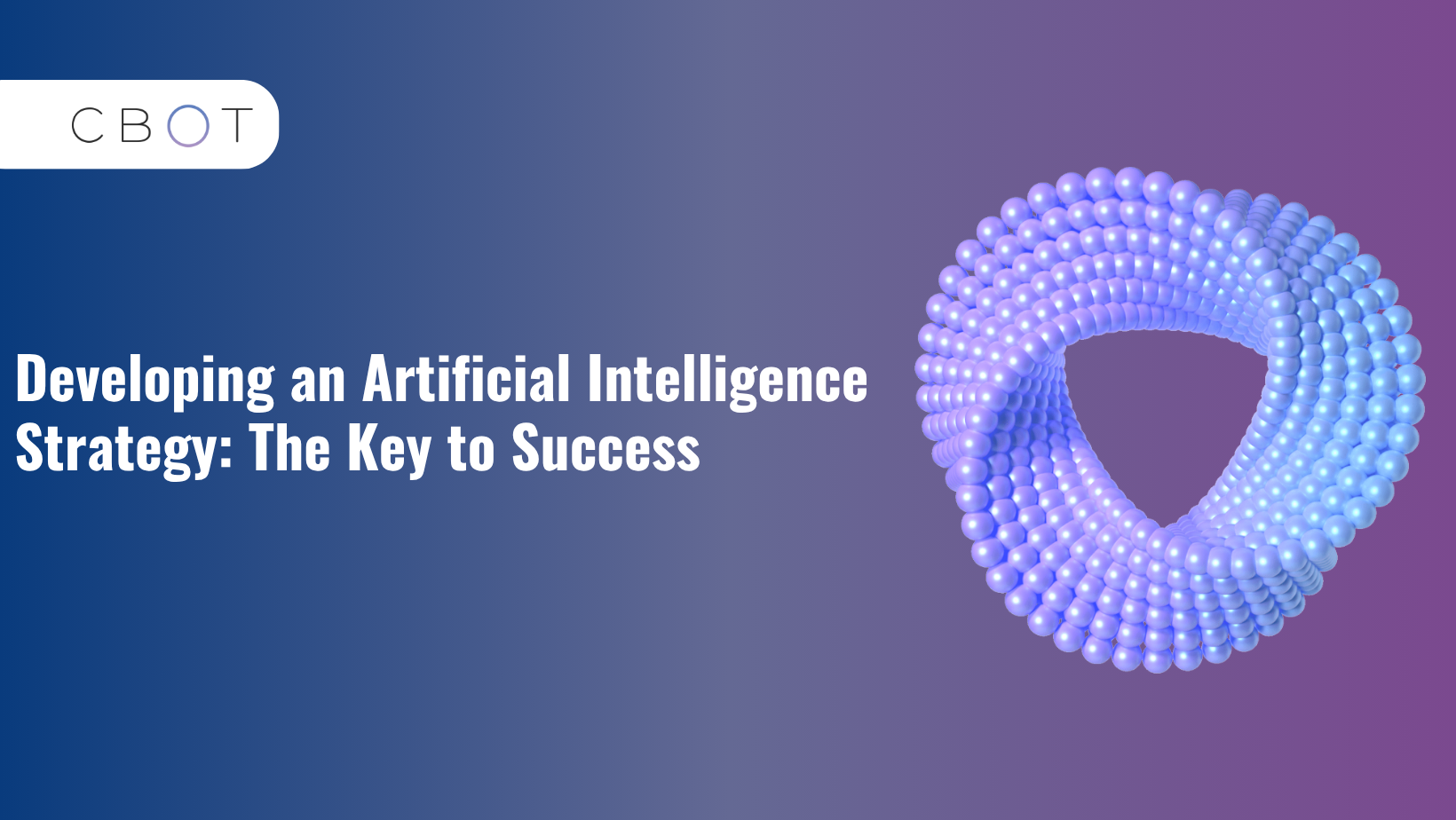 Developing an Artificial Intelligence Strategy: The Key to Success