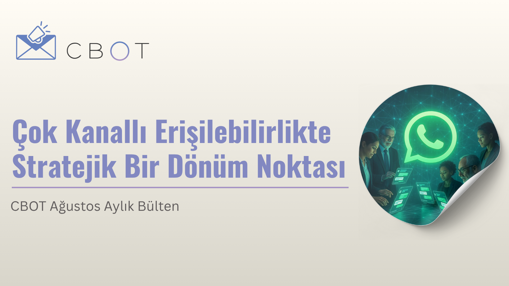 Çok Kanallı Erişilebilirlikte Stratejik Bir Dönüm Noktası
