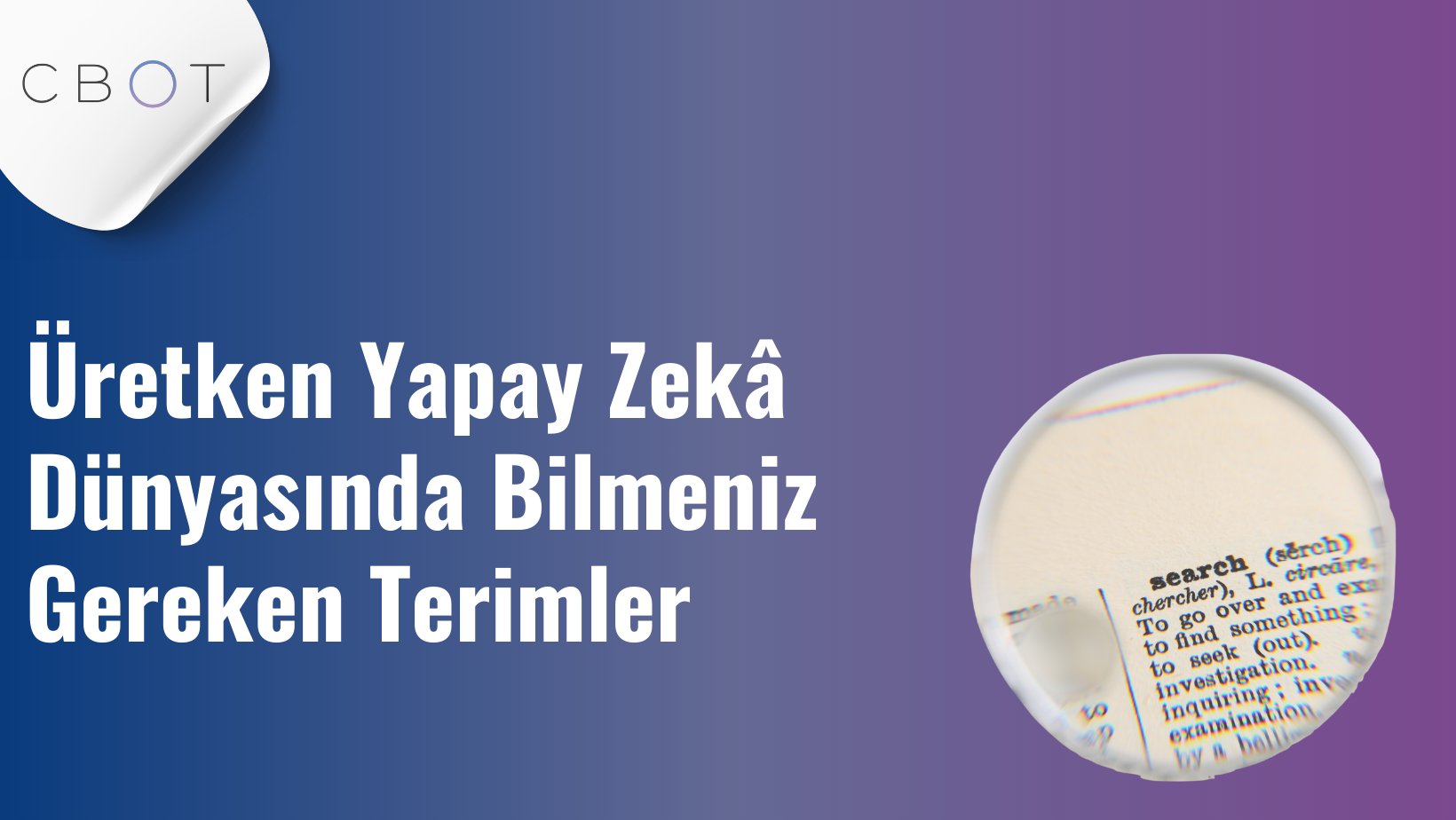 Üretken Yapay Zekâ Dünyasında Bilmeniz Gereken Terimler