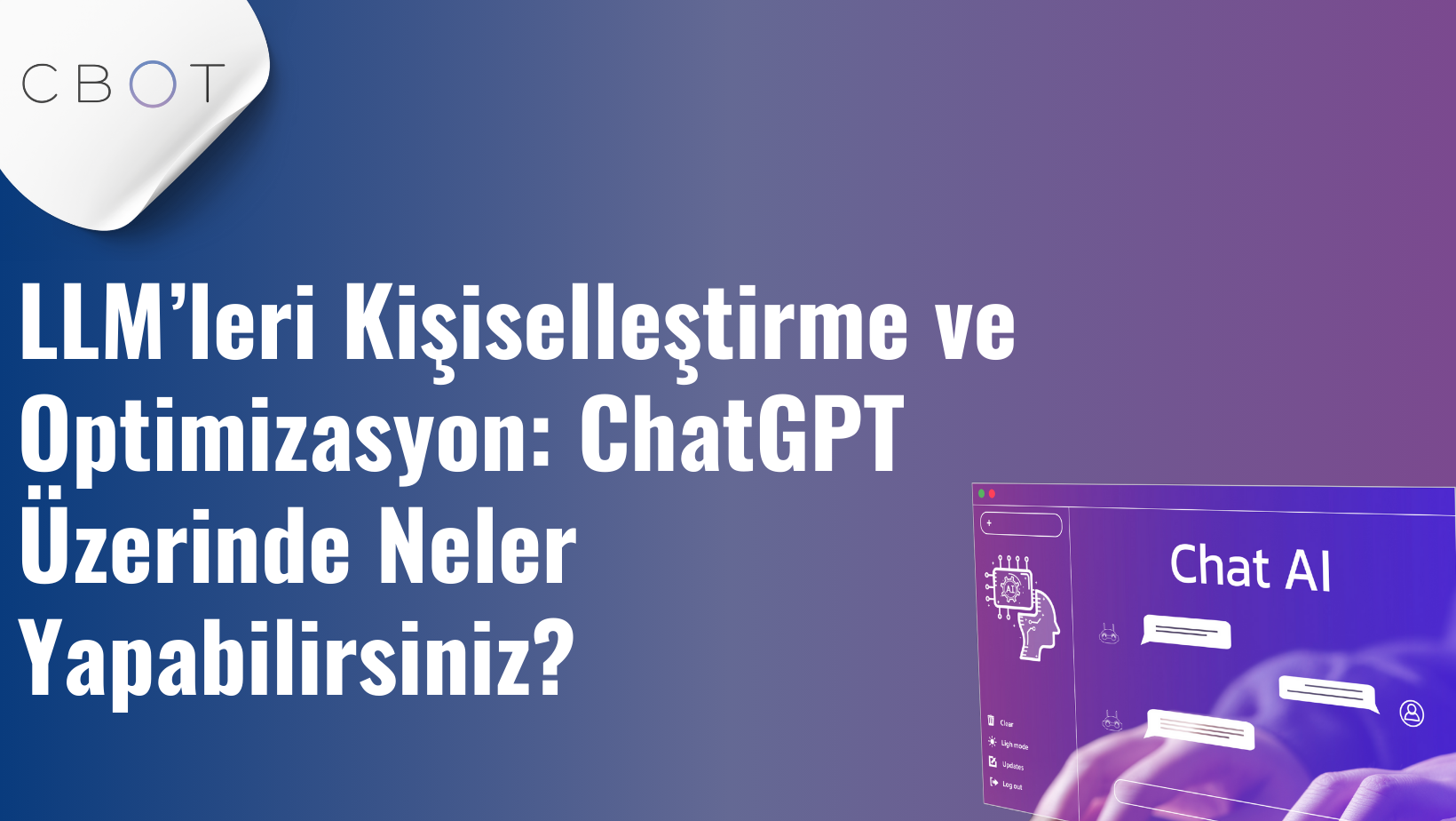 LLM’leri Kişiselleştirme ve Optimizasyon: ChatGPT Üzerinde Neler Yapabilirsiniz?